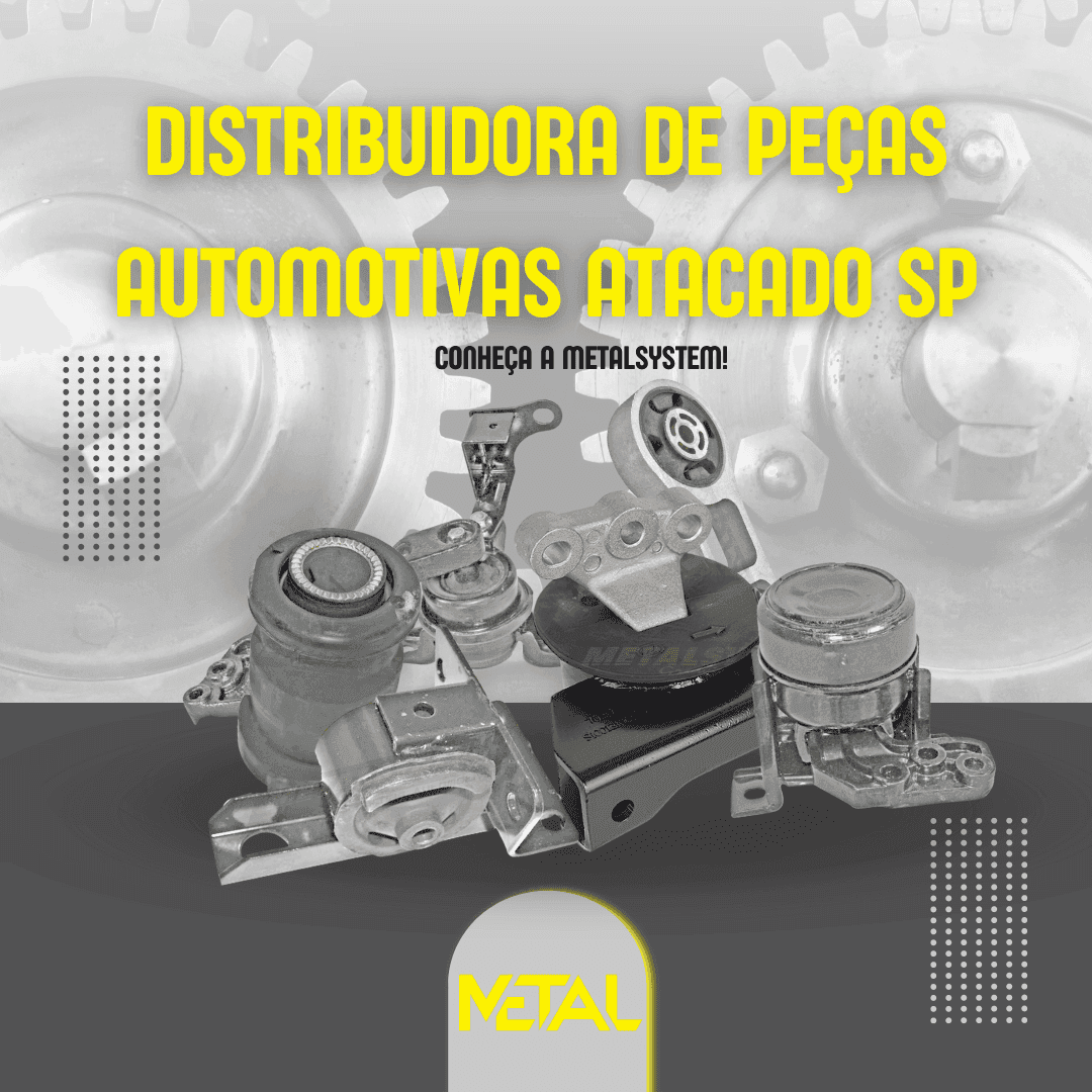 Distribuidora de peças automotivas atacado SP: Conheça a MetalSystem!